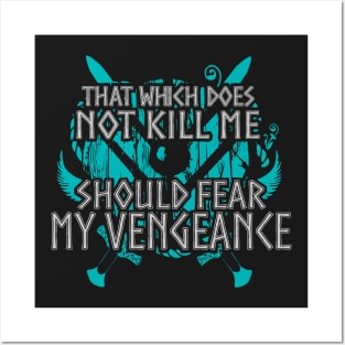 that which does not kill me, should fear my vengeance - shieldmaiden Posters and Art
